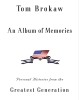 An Album of Memories: Personal Histories from the Greatest Generation 0375505814 Book Cover