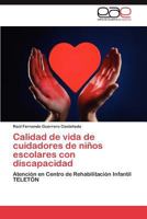 Calidad de Vida de Cuidadores de Ninos Escolares Con Discapacidad 3659045837 Book Cover