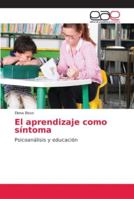 El aprendizaje como síntoma: Psicoanálisis y educación 6202160403 Book Cover