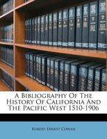 Bibliography of the History of California and the Pacific West, 1510-1906 9353299578 Book Cover