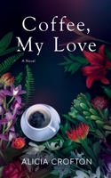 Coffee, My Love : A Novel 1733399445 Book Cover