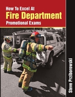 How to Excel at Fire Department Promotional Exams 1483403955 Book Cover