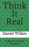 Think It Real: 2020 New Human Era 1679659782 Book Cover