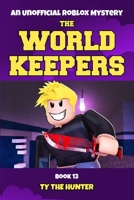 The World Keepers 13: Roblox Themed Action Adventure for Ages 9 and Up 1791716938 Book Cover