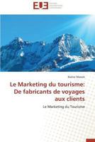 Le Marketing Du Tourisme: de Fabricants de Voyages Aux Clients 3838180143 Book Cover