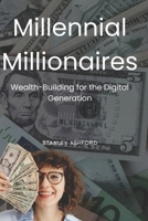 Millennial Millionaires: Wealth-Building for the Digital Generation B0DTB6CVZL Book Cover
