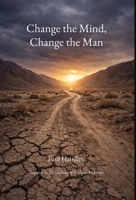 Change the Mind, Change the Man B0H1ZQYP9F Book Cover