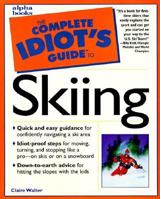 The Complete Idiot's Guide to Skiing 002861965X Book Cover