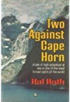 Two Against Cape Horn: A Tale of High Adventure at Sea in One of the Least Known Parts of the World 039303223X Book Cover