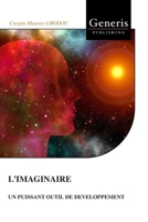 L’IMAGINAIRE: UN PUISSANT OUTIL DE DEVELOPPEMENT (French Edition) B0GY3G1DZJ Book Cover