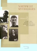 Northwest Mythologies: The Interactions of Mark Tobey, Morris Graves, Kenneth Callahan, and Guy Anderson 0295983221 Book Cover