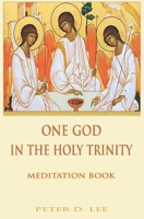 One God In The Holy Trinity: Meditation Book B0C7DXRCLM Book Cover