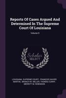 Reports of Cases Argued and Determined in the Supreme Court of Louisiana; Volume 9 1378478797 Book Cover