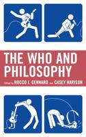 The Who and Philosophy 1498514472 Book Cover