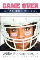 Game Over: A Father Unfolds the Untold Game of Relationships, Sex, and Marriage 0692738029 Book Cover