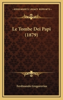 Le Tombe Dei Papi (1879) 1166746607 Book Cover