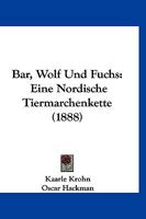 Bar, Wolf Und Fuchs: Eine Nordische Tiermarchenkette (1888) 1160312443 Book Cover