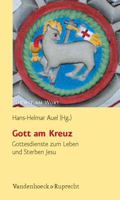 Gott Am Kreuz: Gottesdienste Zum Leben Und Sterben Jesu 3525630387 Book Cover