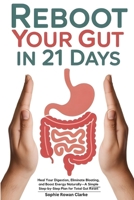 Reboot Your Gut in 21 Days: Heal Your Digestion, Eliminate Bloating, and Boost Energy Naturally—A Simple Step-by-Step Plan for Total Gut Reset B0FGNRMD2M Book Cover