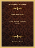 French Pictures Drawn with Pen and Pencil. with Illus. by English and Foreign Artists 1241350361 Book Cover