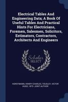 Electrical Tables and Engineering Data; A Book of Useful Tables and Practical Hints for Electricians, Foremen, Salesmen, Solicitors, Estimators, Contractors, Architects and Engineers 1362006947 Book Cover