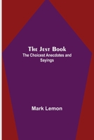 The Jest Book: The Choicest Anecdotes and Sayings... 9356318255 Book Cover