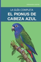 El pionus de cabeza azul: Guía completa sobre cuidados, sibilancias por estrés y el loro ideal para un piso (Spanish Edition) B0HH87TN43 Book Cover