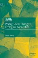 Selfie: Poetry, Social Change & Ecological Connection 9811948690 Book Cover