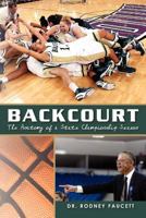 Backcourt: The Anatomy of a State Championship Season 1453881018 Book Cover