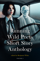 Running Wild Press Short Story Anthology Volume 9 1963869737 Book Cover