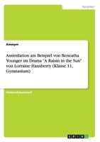 Assimilation am Beispiel von Beneatha Younger im Drama "A Raisin in the Sun" von Lorraine Hansberry (Klasse 11, Gymnasium) 3668045453 Book Cover