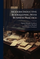 Modern Inductive Bookkeeping With Business Practice: By Office And Tablet Methods... 1271666413 Book Cover