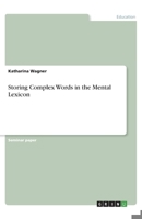 Storing Complex Words in the Mental Lexicon 3346108287 Book Cover