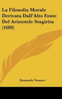 La Filosofia Morale Derivata Dall'alto Fonte Del ... Aristotele Stagirita 1175445762 Book Cover