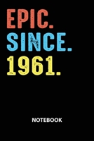 Epic Since 1961 Notebook: Birthday Year 1961 Gift For Men and Women Birthday Gift Idea 1676776559 Book Cover