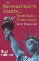 The Researcher's Guide to American Genealogy