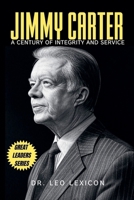 Jimmy Carter: A Century of Integrity and Service B0DSJZ72G1 Book Cover
