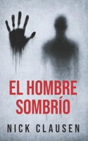 El hombre sombrío: Un thriller de terror psicológico (Spanish Edition) 8785425958 Book Cover