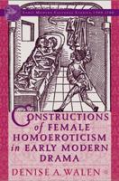 Constructions of Female Homoeroticism in Early Modern Drama (Early Modern Cultural Studies) 1403968756 Book Cover