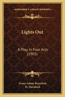 Lights Out: A Play in Four Acts 1166580202 Book Cover