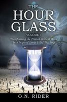 The Hour Glass, Volume I: Transforming the Printed Biblical Word Into Inspired Spirit Filled Teaching 1478789751 Book Cover