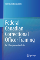 Federal Canadian Correctional Officer Training: An Ethnographic Analysis 3031834828 Book Cover