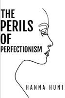The Perils of Perfectionism 0359004725 Book Cover