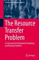 The Resource Transfer Problem: A Framework for Integrated Scheduling and Routing Problems 3030025373 Book Cover