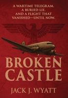 Broken Castle : A Modern Historical Thriller Rooted in World War II Secrets 1734108371 Book Cover