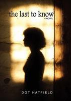 The Last to Know 0578017288 Book Cover