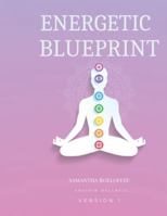 Energetic Blueprint: Volume 1 B0G4JY3216 Book Cover