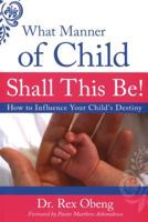 What Manner of Child Shall This Be! 8889127481 Book Cover