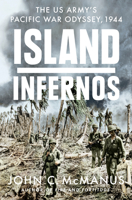 Island Infernos: The US Army's Pacific War Odyssey, 1944 0451475062 Book Cover