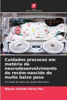 Cuidados precoces em matéria de neurodesenvolvimento do recém-nascido de muito baixo peso: Um modo de vida e de saúde alternativo 6205999986 Book Cover